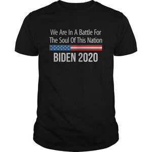 We Are In A Battle For The Soul Of This Nation Joe Biden 2020 Shirt